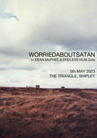 5 May - Worriedaboutsatan, Dean McPhee & Endless Hum DJ's - Doors 7.30pm