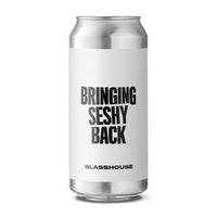 Glasshouse - Bringing Seshy Back - 3.4% Session Pale - 440ml Can