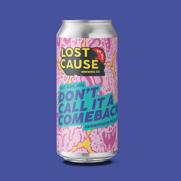 Lost Cause - Dont Call It A Comeback - 4.5% Farmhouse Pale - 440ml Can Lost Cause - Dont Call It A Comeback - 4.5% Farmhouse Pale - 440ml Can