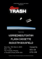 Sat 15 March at 8pm - Space Trash: WorriedaboutSatan, Flash Cassette & Augustin Bousfield.