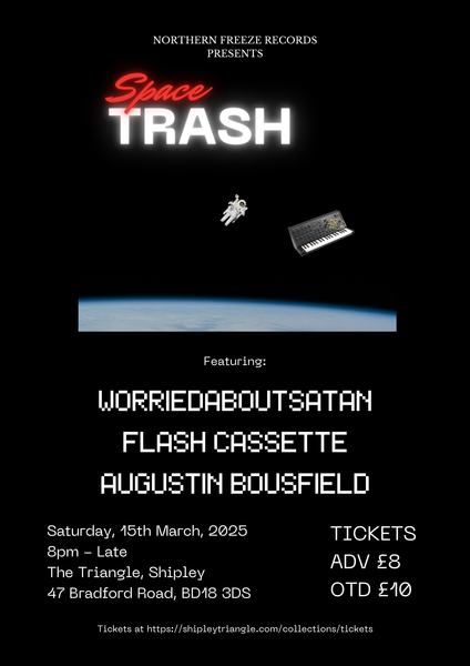 Sat 15 March at 8pm - Space Trash: WorriedaboutSatan, Flash Cassette & Augustin Bousfield.