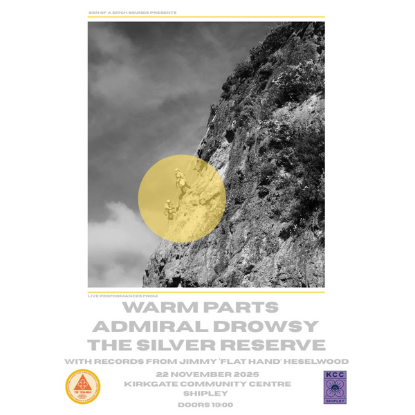 Saturday 22nd November 2025 - Warm Parts + Admiral Drowsy + Silver Reserve + Jimmy 'The Flat Hand' Heselwood at Kirkgate Community Centre, Shipley - Doors 7pm