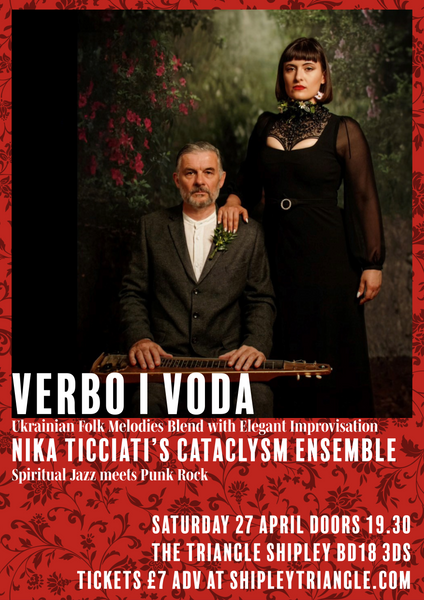 Saturday 27 April at 7.30pm - The Triangle Presents Verbo I Voda (Milana Sarukhanyan & John Bisset) & Nika Ticciati’s Cataclysm Ensemble
